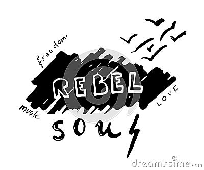 Rebel soul. Hand drawn lettering with birds flying far away. Vector Illustration