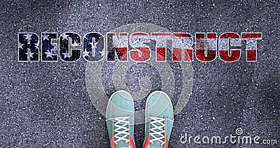 Reconstruct and politics in the USA, symbolized as a person standing in front of the phrase Reconstruct Reconstruct is related to Cartoon Illustration