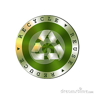 Recycle, reuse, reduce vector round green metal badge. Arrows recycle sign, badge Vector Illustration
