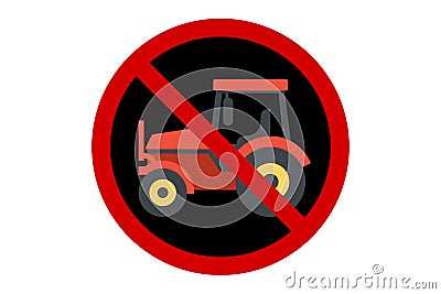 red and black prohibition sign against farm tractor vehicle,agriculture concept,vector illustration Vector Illustration