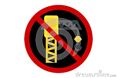 red and black prohibition sign against tower crane on white background,building contruction industry concept,vector illustration Vector Illustration