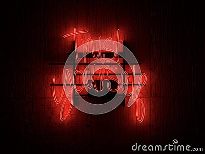Red Neon Sign Text Trust Yourself. 3D illustration. - Illustration Cartoon Illustration
