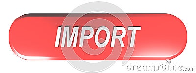Red rounded rectangle push button IMPORT - 3D rendering Cartoon Illustration