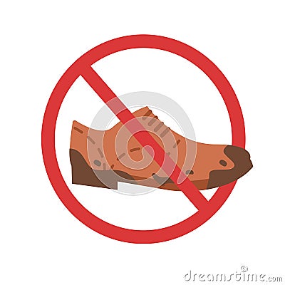 Red Sign or notice no dirty shoes. Brown color flat sole muddy shoes is prohibited to enter. Concept of muddy boots Vector Illustration