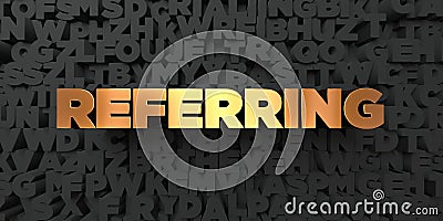 Referring - Gold text on black background - 3D rendered royalty free stock picture Stock Photo