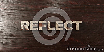 Reflect - grungy wooden headline on Maple - 3D rendered royalty free stock image Stock Photo