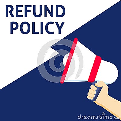 REFUND POLICY Announcement. Hand Holding Megaphone With Speech Bubble Vector Illustration