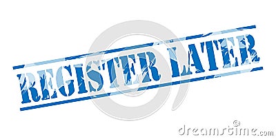 Register later blue stamp Stock Photo