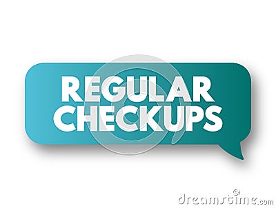Regular checkups - can help find potential health issues before they become a problem, text concept message bubble Stock Photo