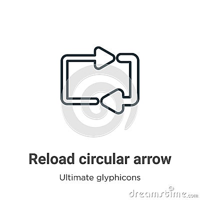 Reload circular arrow outline vector icon. Thin line black reload circular arrow icon, flat vector simple element illustration Vector Illustration