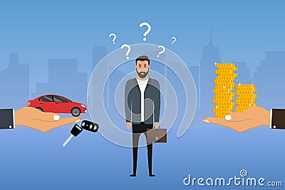 Man makes a choice between a car and money. Businessman chooses options. Buyer decides to buy a automobile or not. Vector Vector Illustration