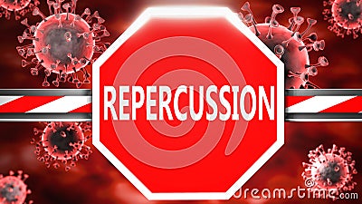 Repercussion and Covid-19, symbolized by a stop sign with word Repercussion and viruses to picture that Repercussion is related to Cartoon Illustration