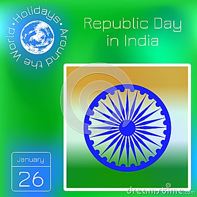 Republic Day in India. Symbols of Indian flag - blue wheel and colors - saffron, white, green. Calendar. Holidays Around the World Cartoon Illustration