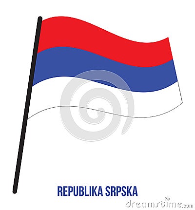 Republika Srpska Flag Waving Vector Illustration on White Background. Republika Srpska National Flag Vector Illustration