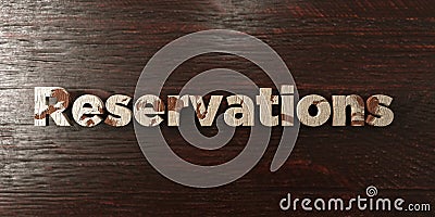 Reservations - grungy wooden headline on Maple - 3D rendered royalty free stock image Stock Photo