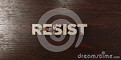 Resist - grungy wooden headline on Maple - 3D rendered royalty free stock image Stock Photo