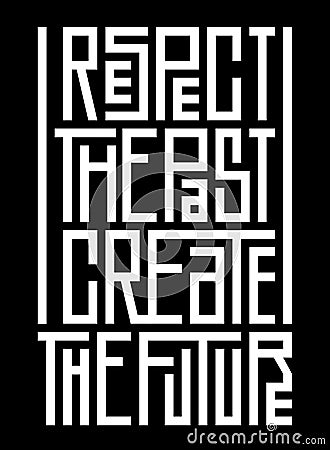 Respect the past create the future poster with quote. Vector Illustration