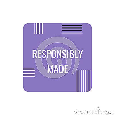 Responsibly made product, eco friendly label Vector Illustration