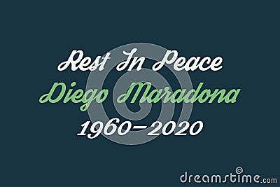 Rest in Peace Diego Maradona typography on dark green background. Maradona was born in 1960 and died in 2020 Vector Illustration