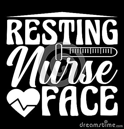 Resting Nurse Face, Nursing Care, Nursing Quotes, Resting Nurse Slogan, Stethoscope Nurse Quote Design Vector Illustration