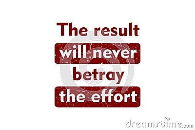 The result will never betray the effort Vector Illustration