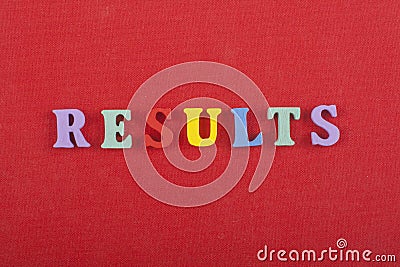 RESULTS word on red background composed from colorful abc alphabet block wooden letters, copy space for ad text Stock Photo