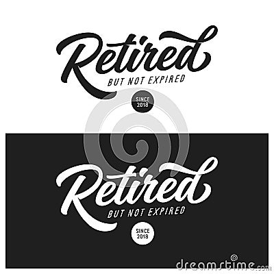 Retired not expired t-shirt lettering design. Vector vintage illustration. Vector Illustration