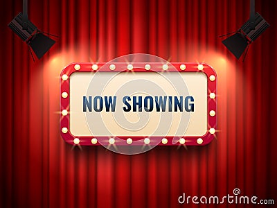 Retro cinema or theater frame illuminated by spotlight. Now showing sign on red curtain backdrop. Movie premiere signs Vector Illustration