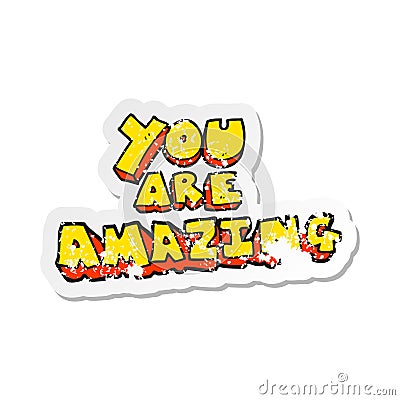 retro distressed sticker of a cartoon you are amazing text Vector Illustration