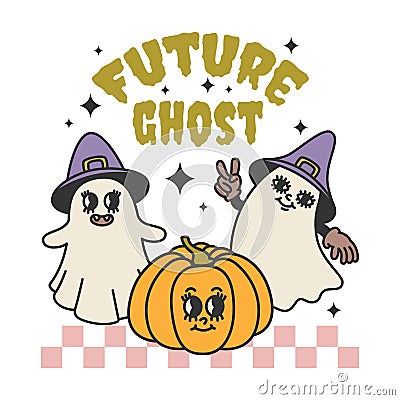 Retro Halloween quote Future Ghost. Cute ghosts, groove pumpkin. Vector Illustration