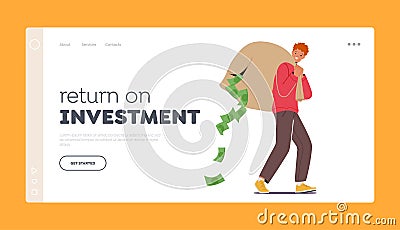 Return on Investment Landing Page Template. Rich Man Carry Torn Sack with Dollars. Male Character Richness, Businessman Vector Illustration