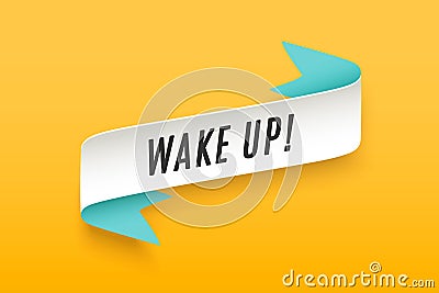 Ribbon with motivation text Wake Up Vector Illustration