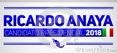 Ricardo Anaya Candidato presidencial 2018, presidential candidate 2018 spanish text, Mexican elections Vector Illustration