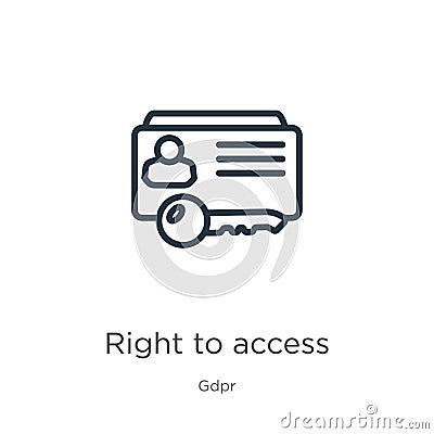 Right to access icon. Thin linear right to access outline icon isolated on white background from gdpr collection. Line vector Vector Illustration