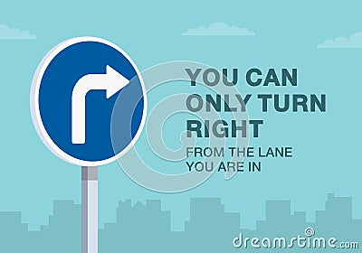 Right turn only from the lane you are in. Close-up of european sign. Vector Illustration