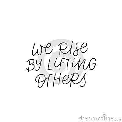 We rise lifting others calligraphy quote lettering Stock Photo