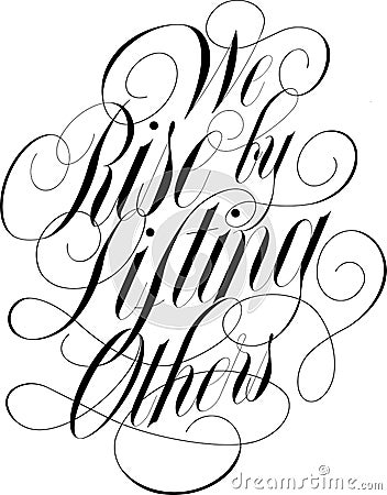 We rise by lifting others lettering composition design with flourishes. Hand drawn spencerian lettering Stock Photo