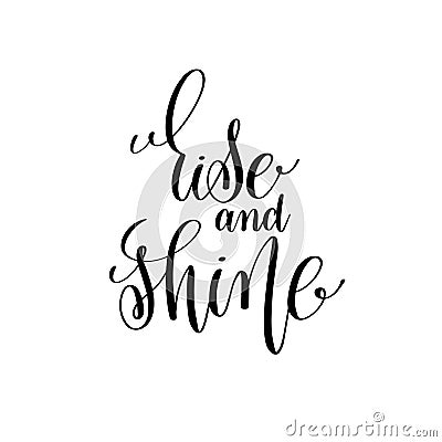 Rise and shine black and white handwritten lettering Vector Illustration