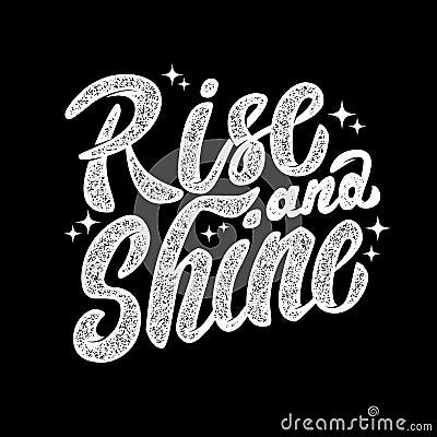 Rise and shine. Hand drawn lettering phrase isolated on white Vector Illustration