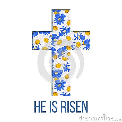 He is risen. Bible quote, Holy Cross, Daisy and blue flowers, forget-me-not, flax, chamomile wildflower heads Vector Illustration