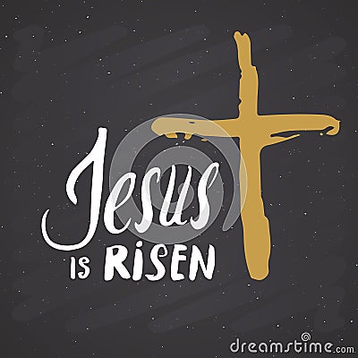 He is risen, lettering religious sign with crucifix symbol. Hand drawn Christian cross, grunge textured retro badge, Vintage label Vector Illustration