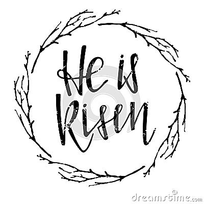 He is Risen lettering in twigs frame. Happy Easter. Biblical background. Christian verse. Black and white lettering and sketch Vector Illustration