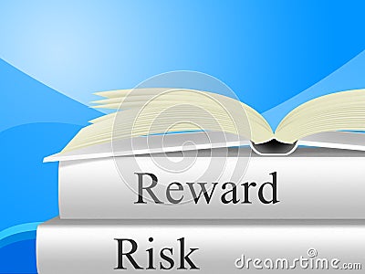 Risk Versus Reward Analysis Books Contrasts The Cost Of A Decision And The Payoff - 3d Illustration Stock Photo