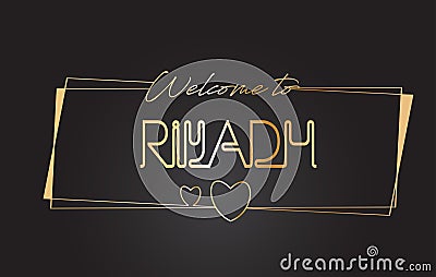 Riyadh Welcome to Golden text Neon Lettering Typography Vector Illustration Vector Illustration