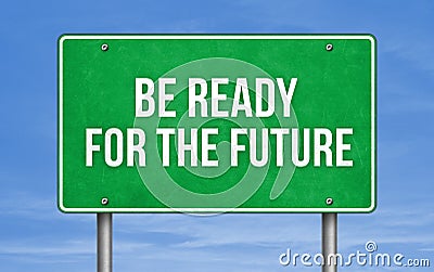 Road sign message - be ready for the future Stock Photo