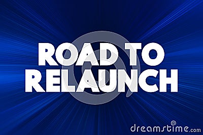 Road To Relaunch text quote, concept background Stock Photo