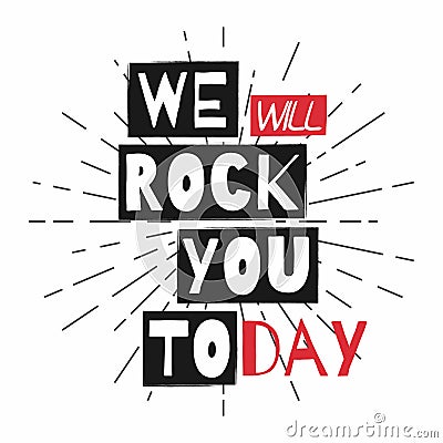 Rock festival poster. Slogan graphic for t shirt. We will rock you today. Vector Illustration