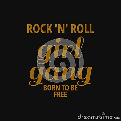 Rock `n` roll girl gang born to be free. Inspiring quote, creative typography art with black gold background Vector Illustration