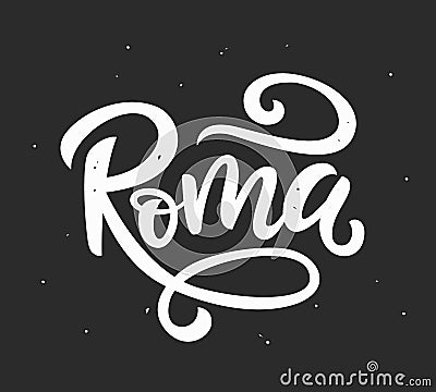 Roma, Italy hand written lettering. Ink modern calligraphy Vector Illustration