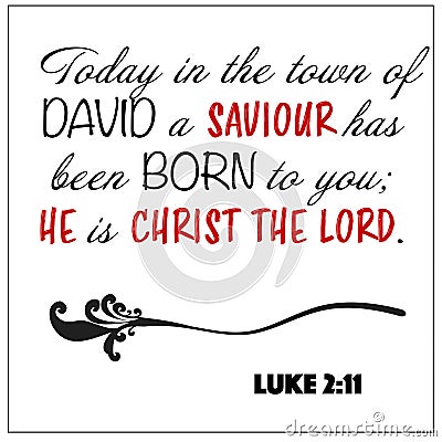 Luke 2:11 - Today in the town of David a Saviour as been born to you vector on white background for Christian Christmas encouragem Vector Illustration